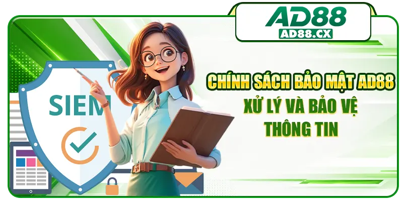 Chính sách bảo mật AD88 xử lý và bảo vệ thông tin