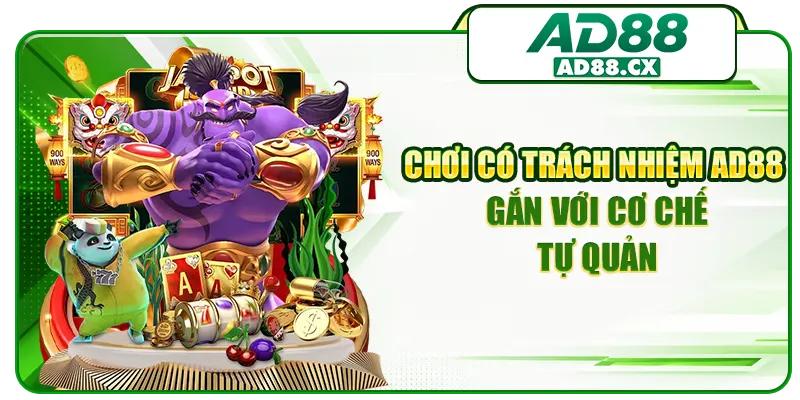  Chơi có trách nhiệm AD88 gắn với cơ chế tự quản