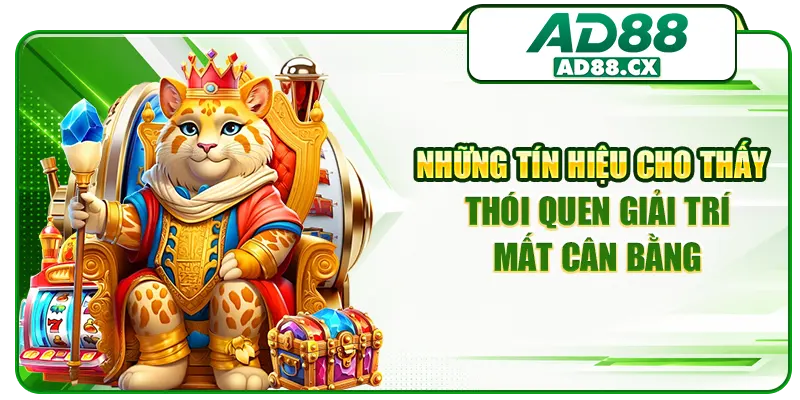 Những tín hiệu cho thấy thói quen giải trí mất cân bằng
