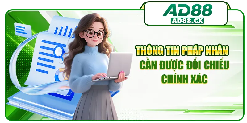 Thông tin pháp nhân cần được đối chiếu chính xác
